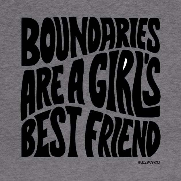 Boundaries Are A Girl Best Friend by ElloiseMae